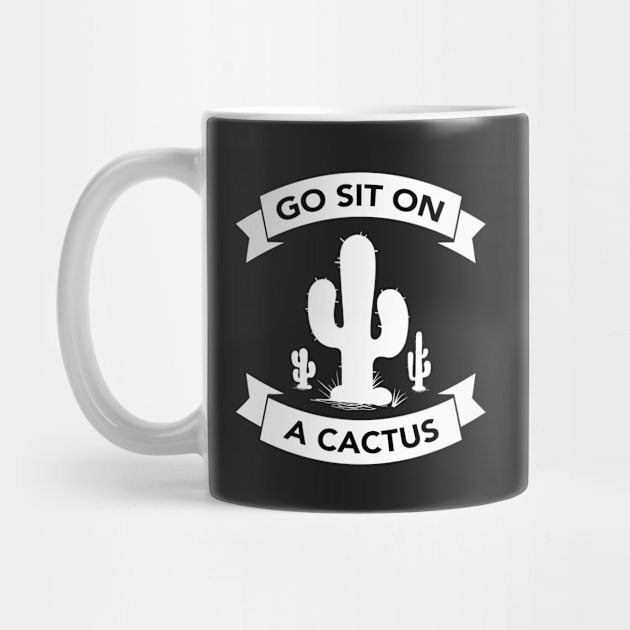 Go sit on a cactus by wamtees